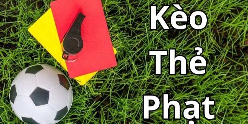 Kèo thẻ phạt là kèo phụ trong bộ môn bóng đá