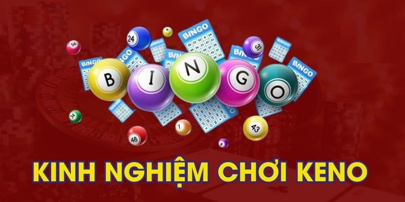 Kinh nghiệm chơi keno siêu tốc