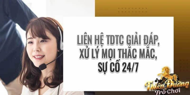 Liên hệ TDTC để được hỗ trợ kịp thời.