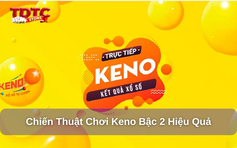 Chiến thuật chơi Keno bậc 2 hiệu quả