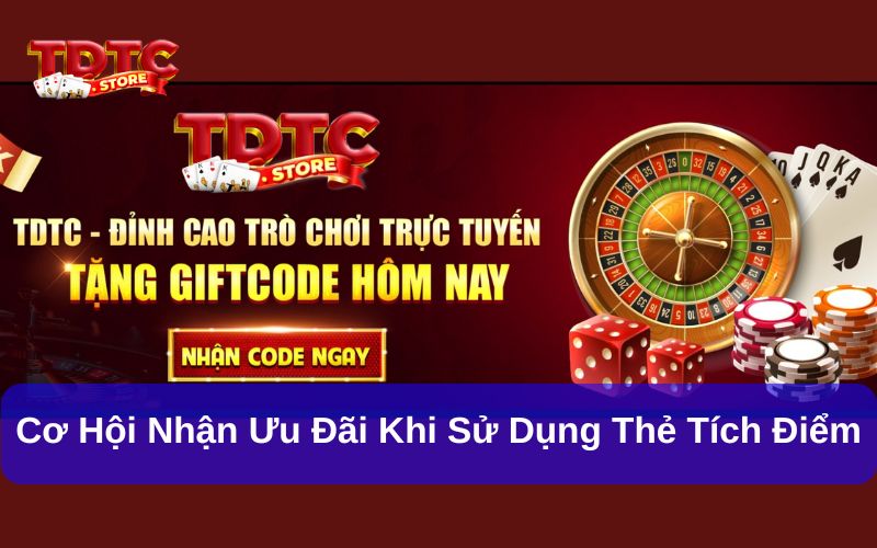 Cơ hội nhận ưu đãi khi sử dụng thẻ tích điểm