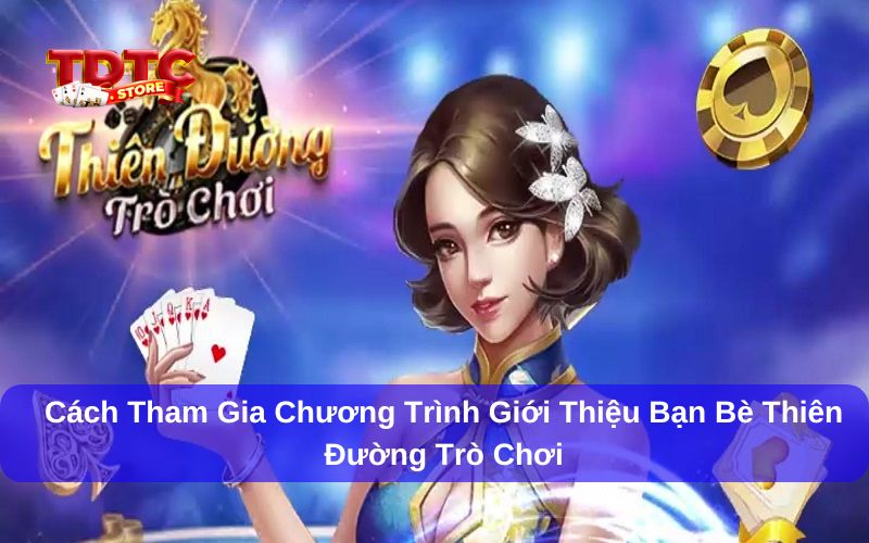 Hướng dẫn cách giới thiệu bạn bè Thiên Đường Trò Chơi