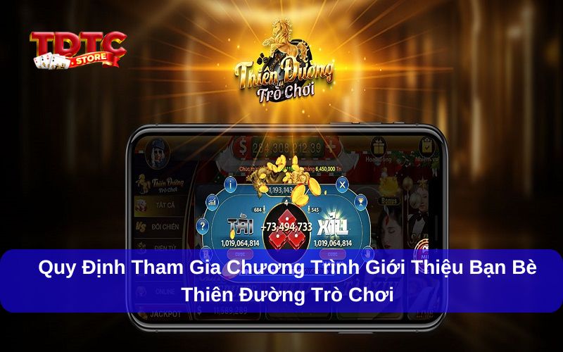 Đọc kỹ quy định giới thiệu bạn bè Thiên Đường Trò Chơi
