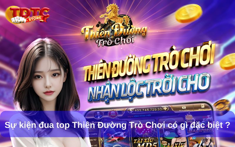 Sự kiện đua top Thiên Đường Trò Chơi có gì đặc biệt?