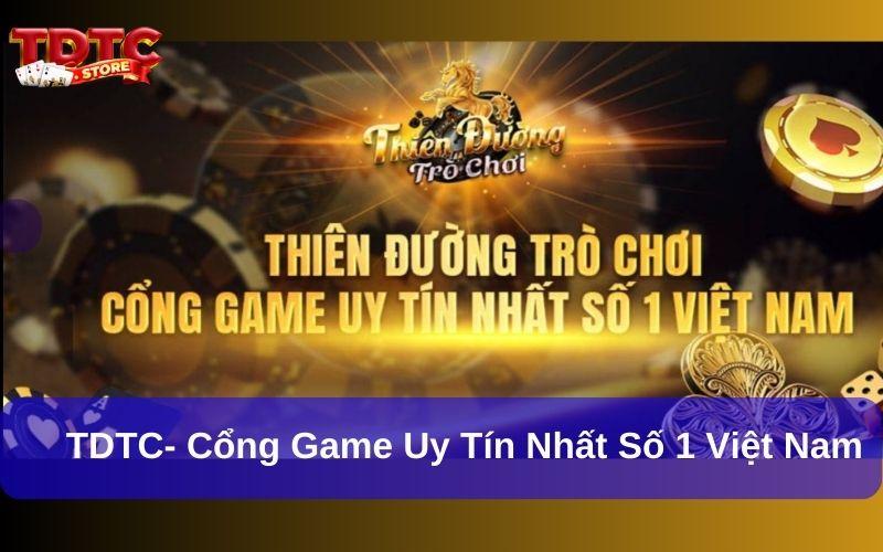TDTC- cổng game uy tín nhất số 1 Việt Nam