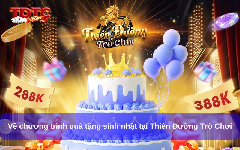 Về chương trình quà tặng sinh nhật tại Thiên Đường Trò Chơi