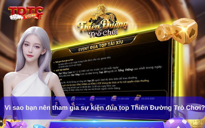 Vì sao bạn nên tham gia sự kiện đua top Thiên Đường Trò Chơi?