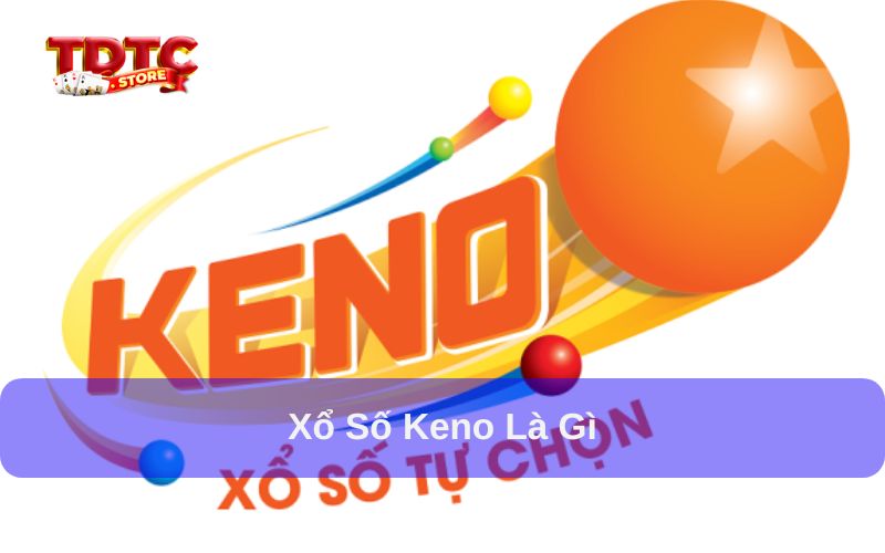 Xổ số Keno là loại hình xổ số quay nhanh